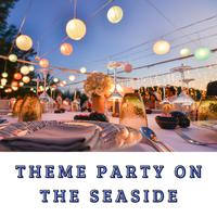 Theme Party on the Seaside