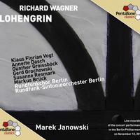 WAGNER, R.: Lohengrin [Opera] (K.F. Vogt, Dasch, Groissbock, Grochowski, Resmark, Brück, Berlin Radio Symphony, M. Janowski)