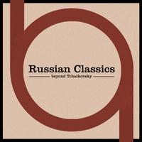 Russian Classics Beyond Tchaikovsky