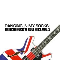 Dancing in My Socks: British Rock 'N' Roll Hits, Vol. 2