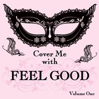 Cover Me With Feel Good Songs, Vol. 1