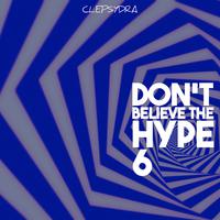 Don't Believe the Hype 6