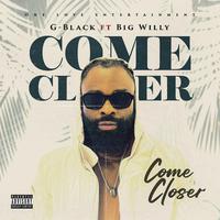 COME CLOSER (feat. Big Willy)