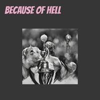 Because of Hell