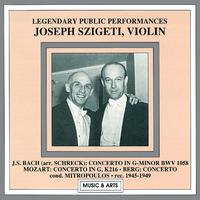 Violin Recital: Szigeti, Joseph - BERG, A. / BACH, J.S. / MOZART, W.A.  (Legendary Public Performances) (Szigeti) (1945-1949)