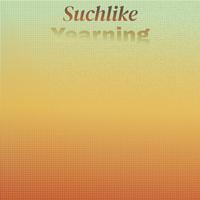 Suchlike Yearning