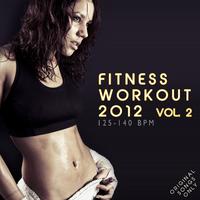 Fitness Workout 2012 Vol. 2 (For Fitness, Spinning, Workout, Aerobic, Cardio, Cycling, Running, Jogging, Dance, Gym, Pump It Up)