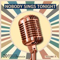 Nobody Sings Tonight: Great Instrumentals Vol. 5