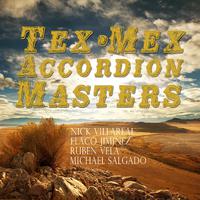 Tex-Mex Accordion Masters: Nick Villareal, Flaco Jimenez, Ruben Vela, Michael Salgado