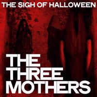 The Three Mothers (THe Sigh Of Halloween)