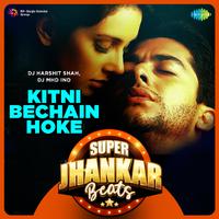 Kitni Bechain Hoke - Super Jhankar Beats