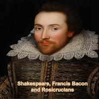 Shakespeare, Francis Bacon and Rosicrucians