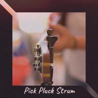 Pick Pluck Strum