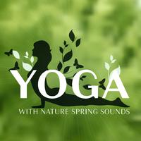 Yoga with Nature Spring Sounds: Mindfulness Exercies, Stress Relief, Inner Calm and Focus