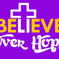 Believe Over Hope