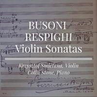 Busoni & Respighi Violin Sonatas