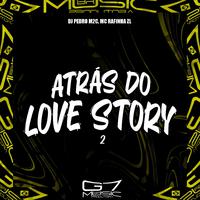 Atrás do Love Story 2