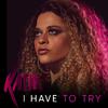 Katia - I Have to Try