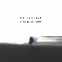 No Horizon (Ade Fenton Remix)