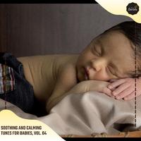 Soothing And Calming Tunes For Babies, Vol. 04