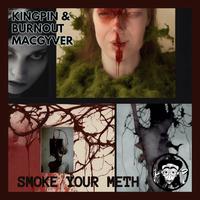 Smoke Your Meth (feat. Burnout MacGyver)