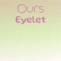 Ours Eyelet