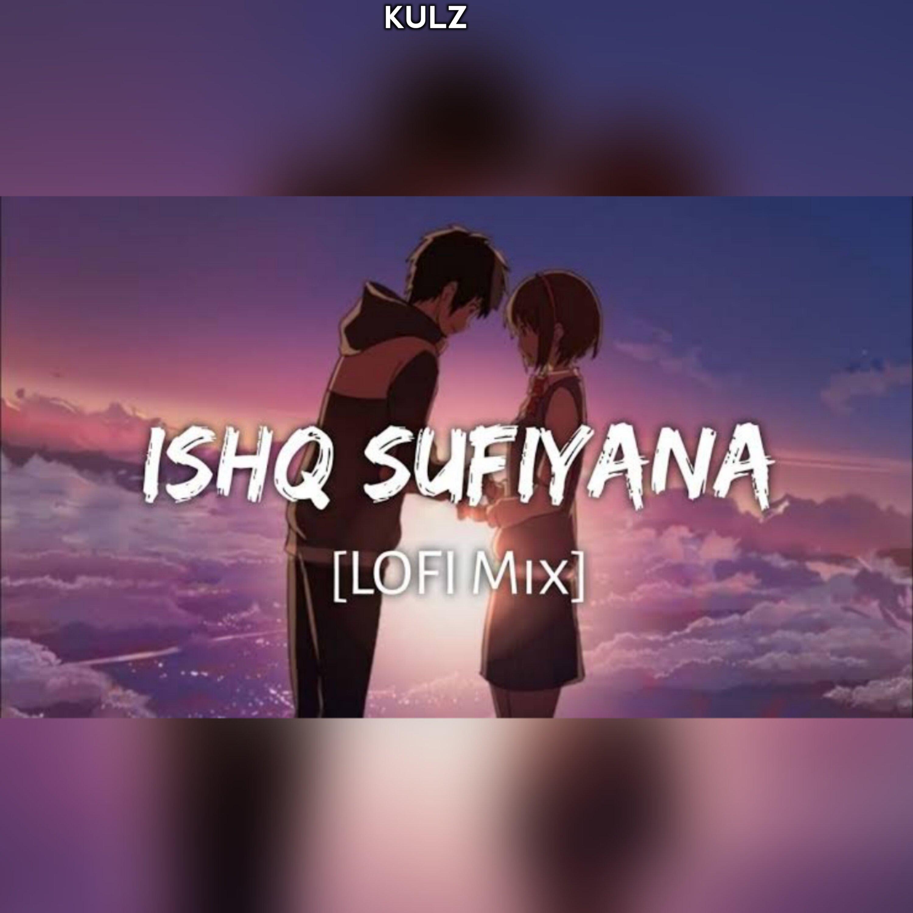 Ishq Sufiyana - Slowed Reverbed LoFi Flip