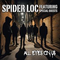 All Eyes On Us: Spider Loc featuring Special Guests