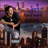 Hard Work (feat. Pastor Troy)