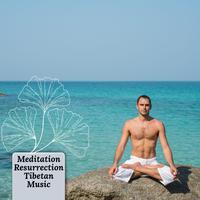 Meditation Resurrection Tibetan Music