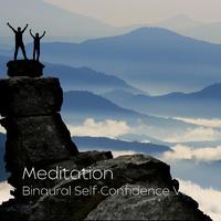 Meditation: Binaural Self-Confidence Vol. 1