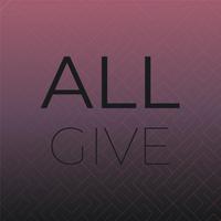 All Give