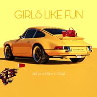 Girls Like Fun (feat. Rayn Drop)