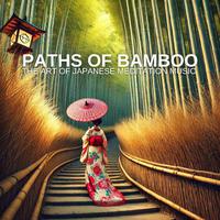 Paths of Bamboo (The Art of Japanese Meditation Music)