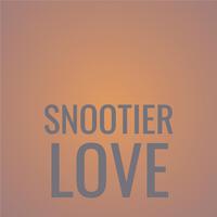 Snootier Love