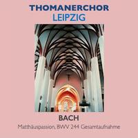 Thomanerchor Leipzig · Matthäuspassion, BWV 244 Gesamtaufnahme