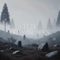 Celtic Dreamscapes