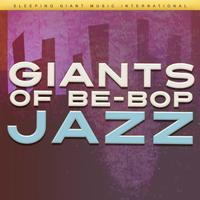 Giants of Be Bop Jazz