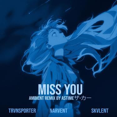 Miss You (Ambient Remix) - slowed
