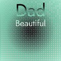 Dad Beautiful