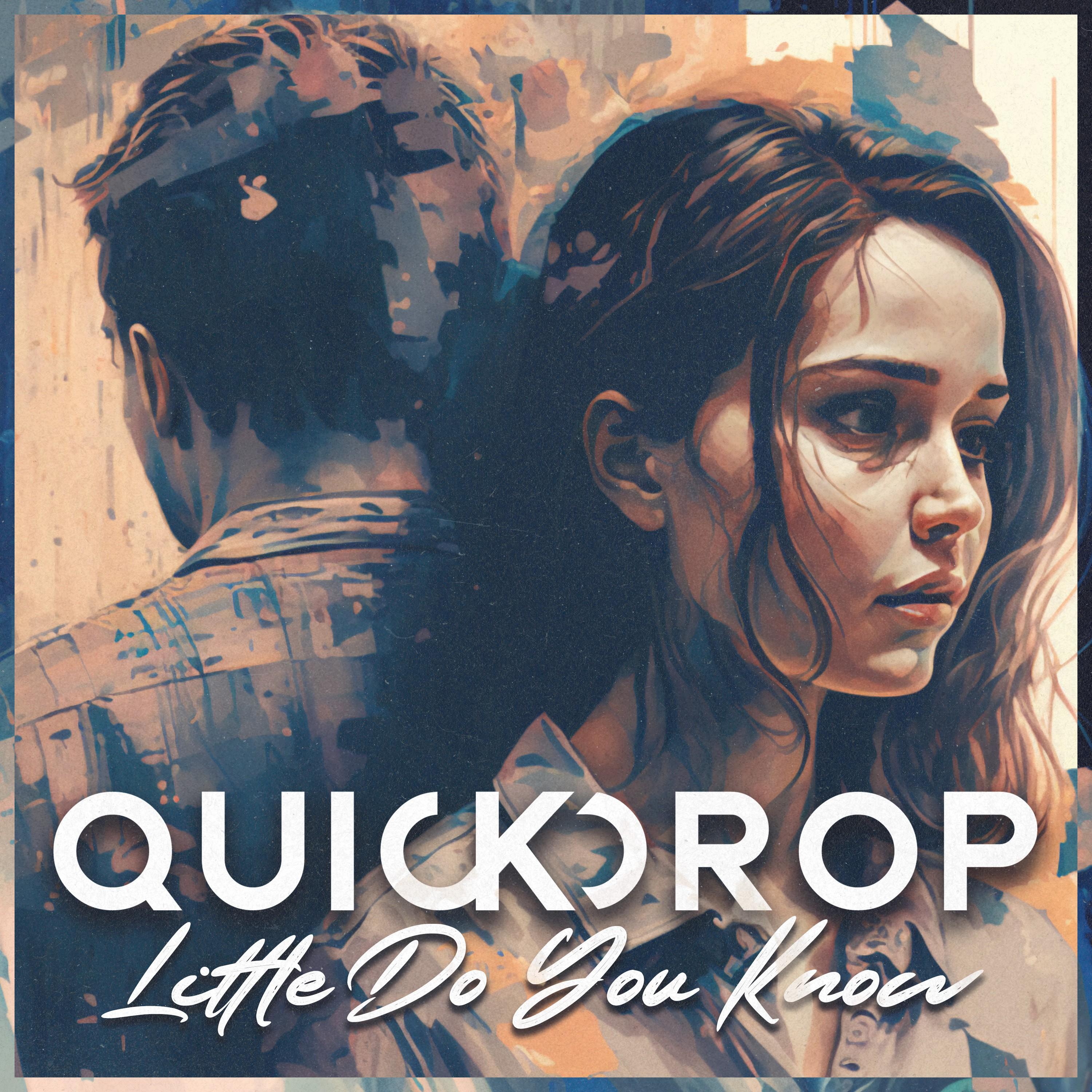 Little Do You Know_Quickdrop_Little Do You Know | 在线播放_Little Do You Know歌词_Little Do You Know下载 | 网易云音乐