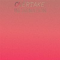 Overtake Incarnation