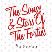 The Songs & Stars Of The Forties