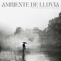 Música De Lluvia: Constantes Tormentas En La Ciudad Vol. 1