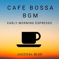 Cafe Bossa Bgm - Early Morning Espresso
