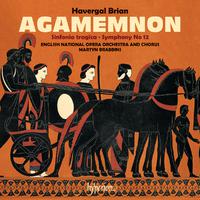 Brian: Agamemnon & Symphonies Nos. 6 & 12
