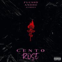 Cento Rose (feat. Flusso & Toty)