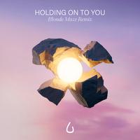 Holding On To You (Blonde Maze Remix)