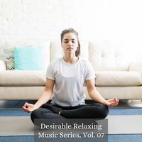 Desirable Relaxing Music Series, Vol. 07