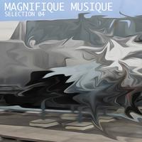 Magnifique Musique - Selection 04